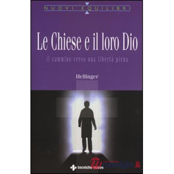 Chiese e il loro Dio. Il cammino verso una libertà piena (Le)