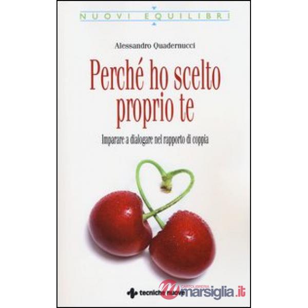 Perché ho scelto proprio te. Imparare a dialogare nel rapporto di coppia