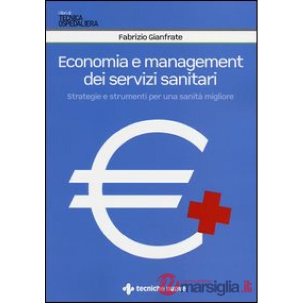 Economia e management dei servizi sanitari. Strategie e strumenti per una sanità