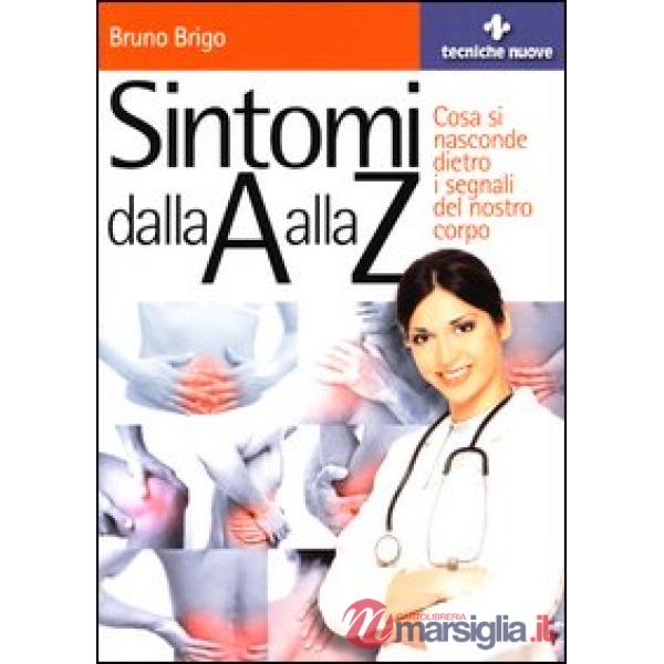 Sintomi dalla A alla Z. Cosa si nasconde dietro i segnali del nostro corpo