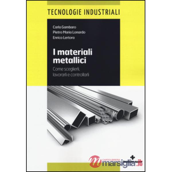 Materiali metallici. Come sceglierli, lavorarli e controllarli (I)