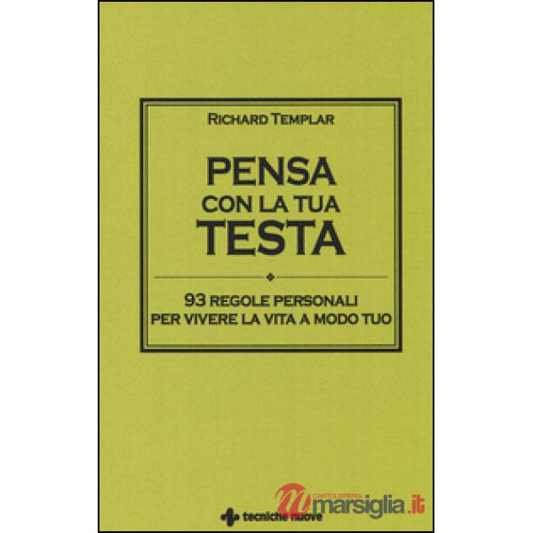Pensa con la tua testa. 93 regole personali per vivere la vita a modo tuo