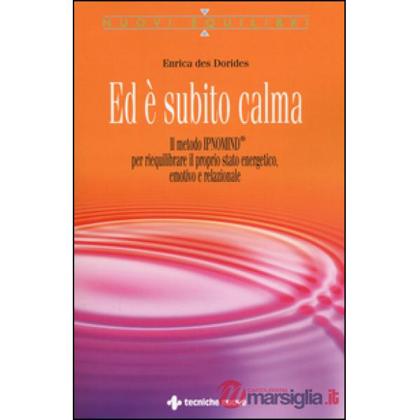 Ed è subito calma. Il metodo IPNOMIND® per riequilibrare il proprio stato energe