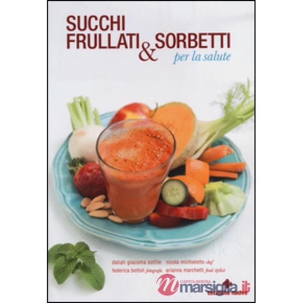 Succhi, frullati e sorbetti per la salute