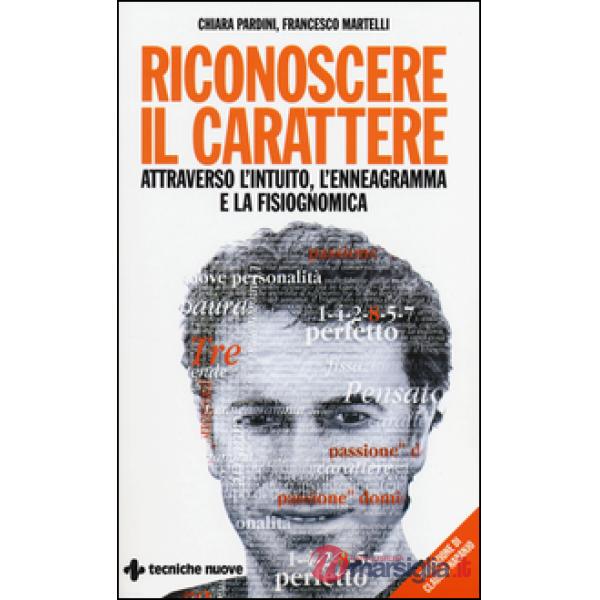 Riconoscere il carattere attraverso l'intuito, l'enneagramma e la fisiognomica