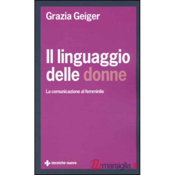 Linguaggio delle donne. La comunicazione al femminile (Il)