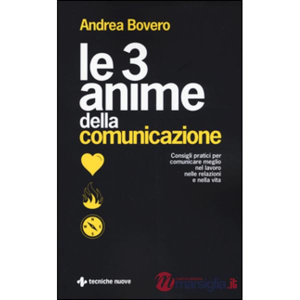 3 anime della comunicazione. Consigli pratici per comunicare meglio nel lavoro, 