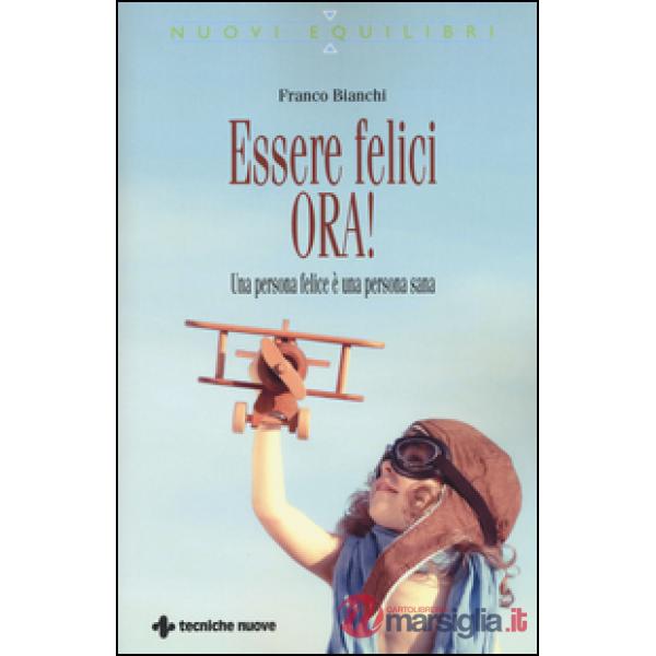 Essere felici ora! Una persona felice è una persona sana