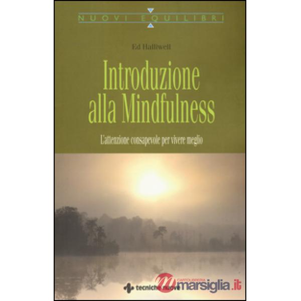 Introduzione alla mindfulness. L'attenzione consapevole per vivere meglio