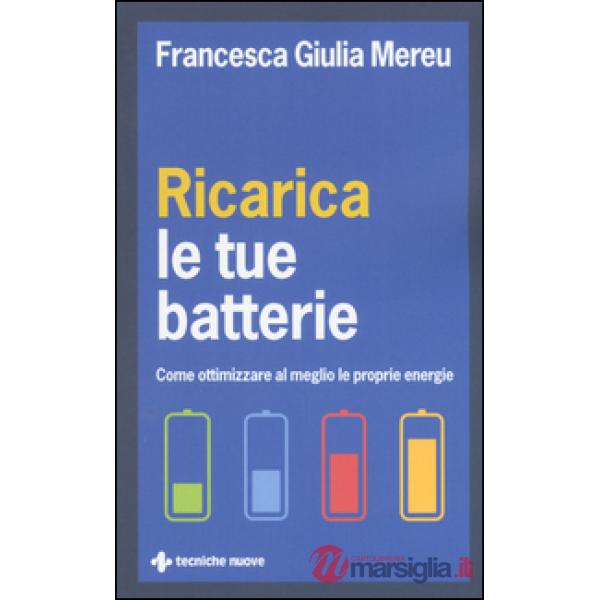 Ricarica le tue batterie. Come ottimizzare al meglio le proprie energie