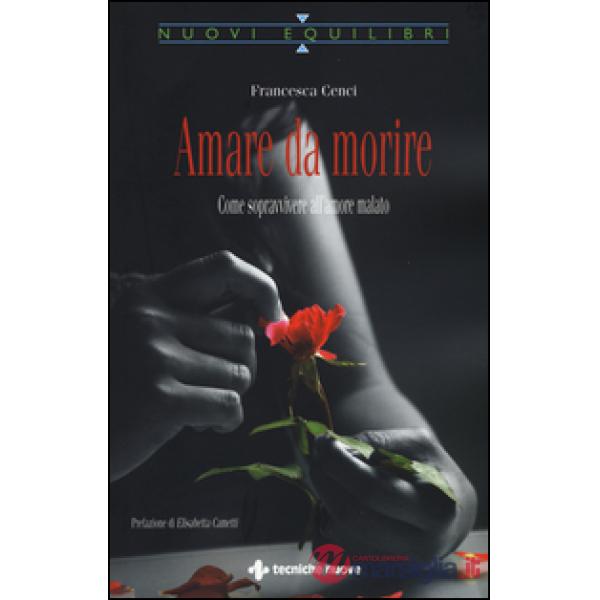 Amare da morire. Come sopravvivere all'amore