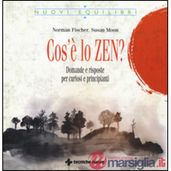 Cos'è lo zen? Domande e risposte per curiosi e principianti