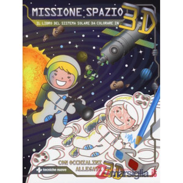 Missione spazio. Il libro del sistema solare da colorare in 3D. Ediz. illustrata