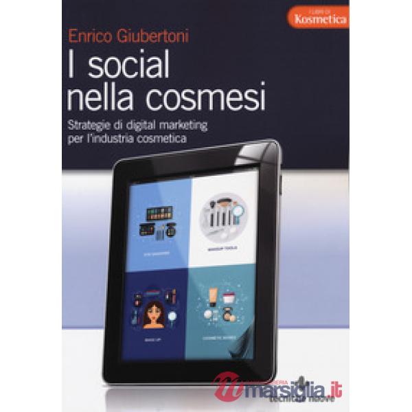 Social nella cosmesi. Strategie di digital marketing per l'industria cosmetica (