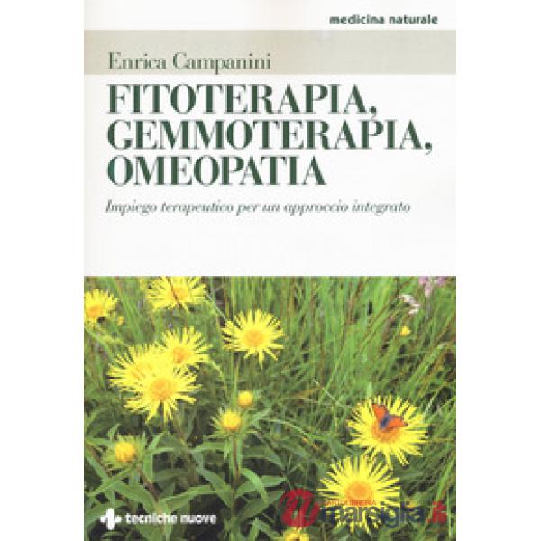 Fitoterapia, gemmoterapia, omeopatia. Impiego terapeutico per un approccio integ