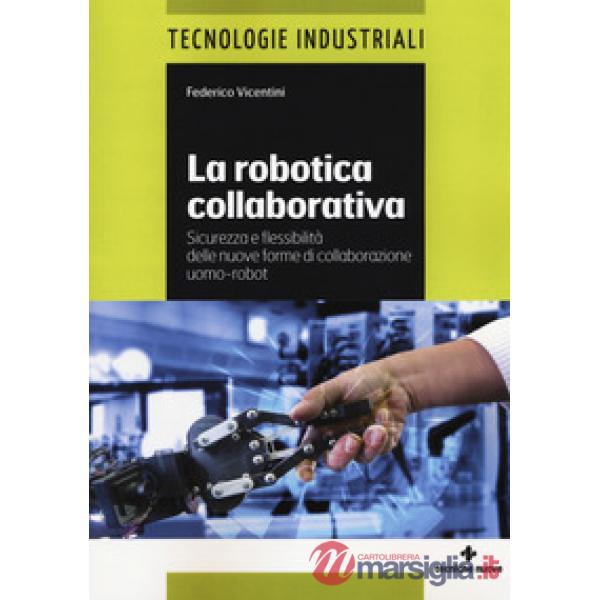 Robotica collaborativa. Sicurezza e flessibilità delle nuove forme di collaboraz