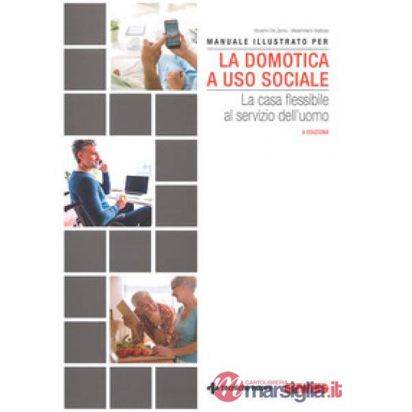 Manuale illustrato per la domotica a uso sociale. La casa flessibile al servizio