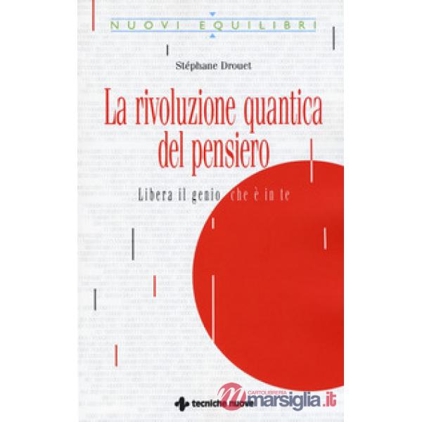 Rivoluzione quantica del pensiero. Liberate il genio che è in te (La)
