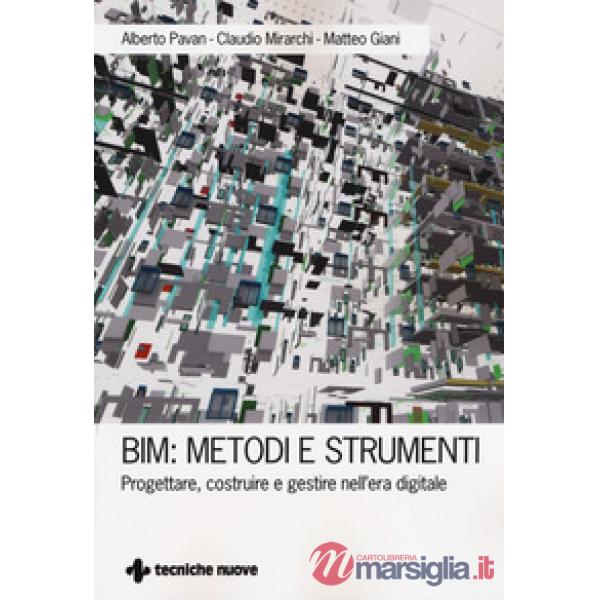 BIM: metodi e strumenti. Progettare, costruire e gestire nell'era digitale