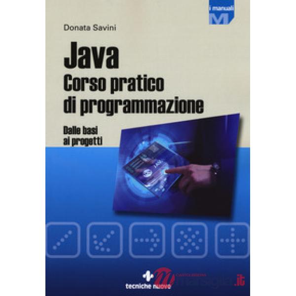 Java. Corso pratico di programmazione. Dalle basi ai progetti