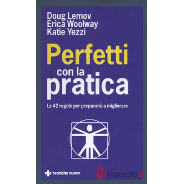 Perfetti con la pratica. Le 42 regole per prepararsi a migliorare