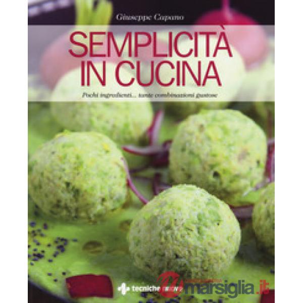 Semplicità in cucina. Pochi ingredienti... tante combinazioni gustose