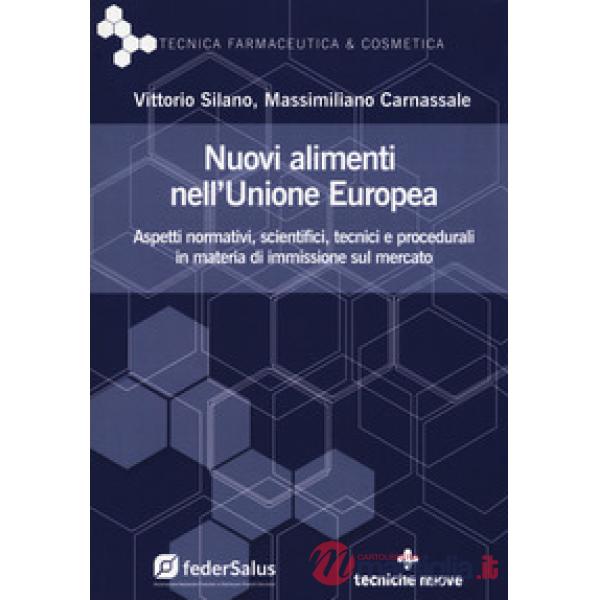Nuovi alimenti nell'Unione Europea. Aspetti normativi, scientifici, tecnici e pr
