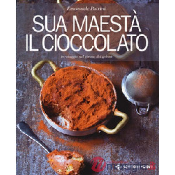 Sua maestà il cioccolato. In viaggio nel girone dei golosi
