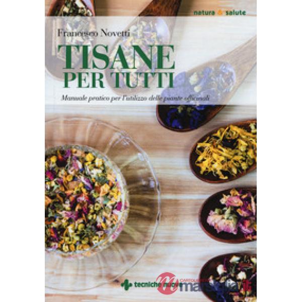 Tisane per tutti. Manuale pratico per l'utilizzo delle piante officinali