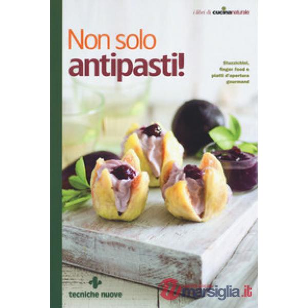 Non solo antipasti! Stuzzichini, finger food e piatti d'apertura gourmand