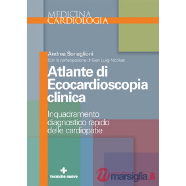 Atlante di ecocardioscopia clinica. Inquadramento diagnostico rapido delle cardiopatie
