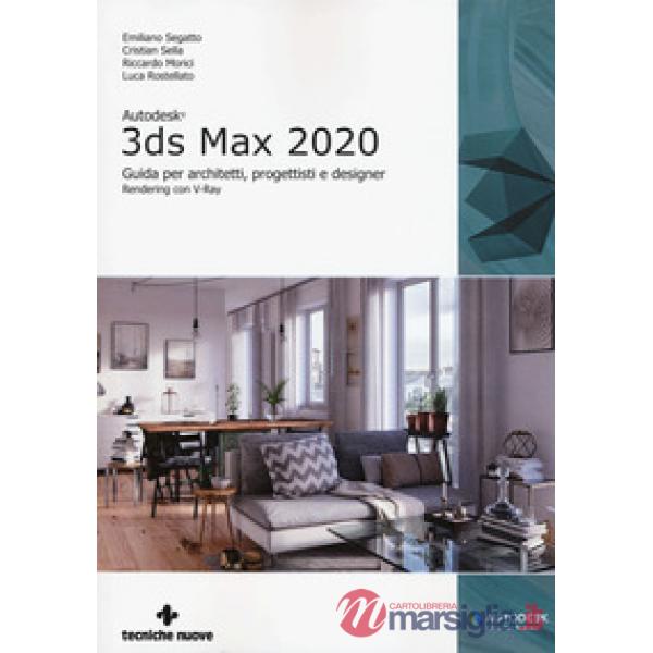 Autodesk 3DS Max 2020. Guida per architetti, progettisti e designer