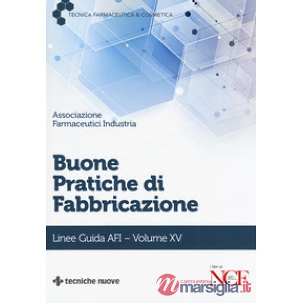 Buone pratiche di fabbricazione. Linee guida AFI. Vol. 15