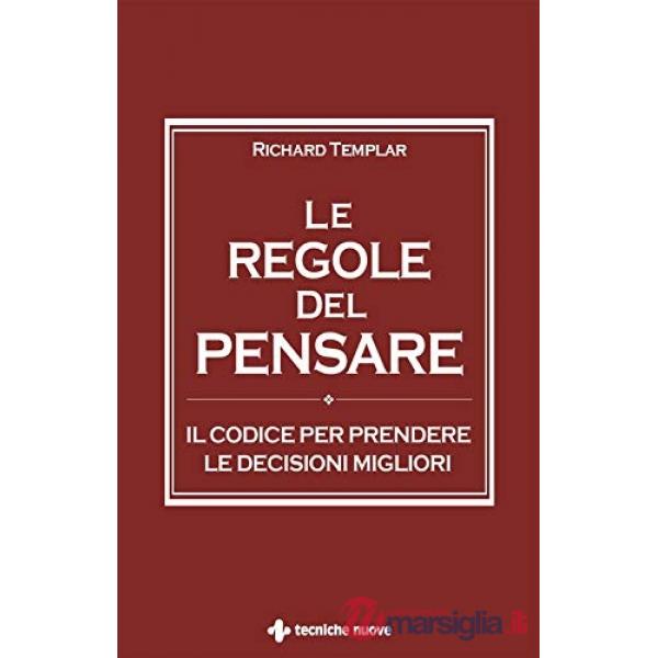 Regole del pensare. Il codice per prendere le decisioni migliori (Le)