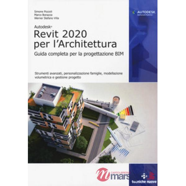 Autodesk Revit Architecture 2020. Guida completa per la progettazione BIM