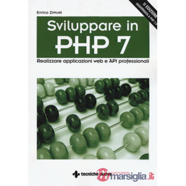 Sviluppare in PHP 7. Realizzare applicazioni Web e API professionali