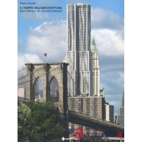 Tempo dell'architettura. Editoriali di un decennio (Il)