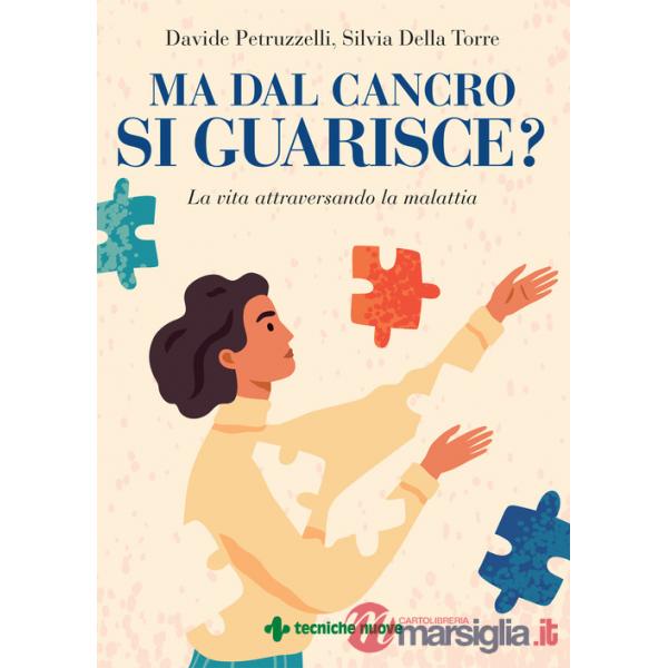 Ma dal cancro si guarisce? La vita attraversando la malattia