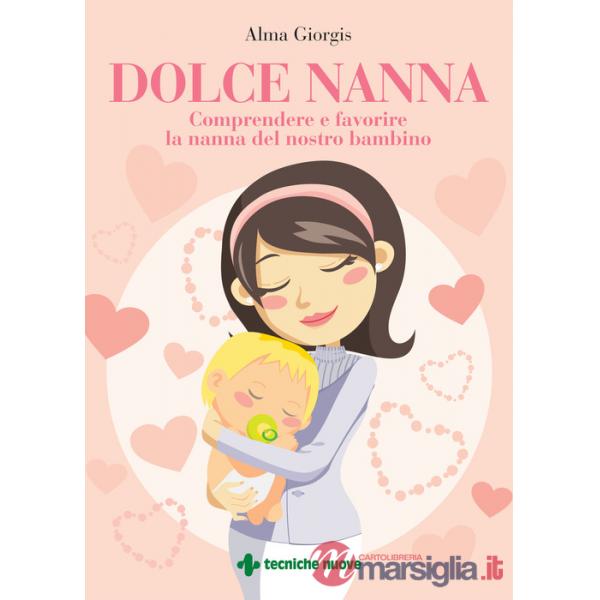 Dolce nanna. Comprendere e favorire la nanna del nostro bambino. Con QR code
