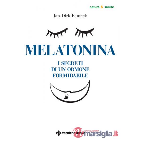 Melatonina. I segreti di un ormone formidabile