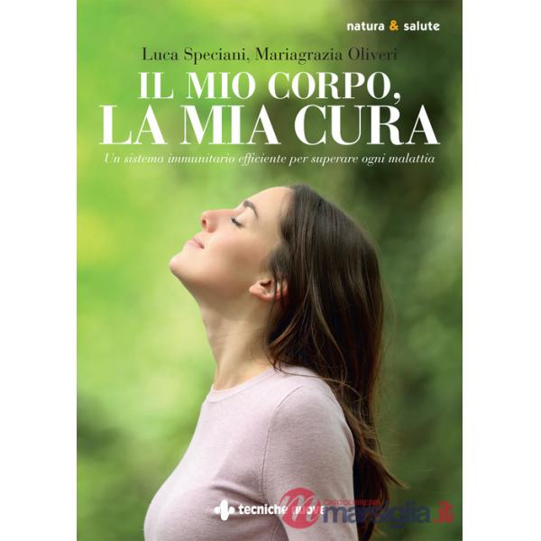 Mio corpo, la mia cura. Un sistema immunitario efficiente per superare ogni malattia (Il)