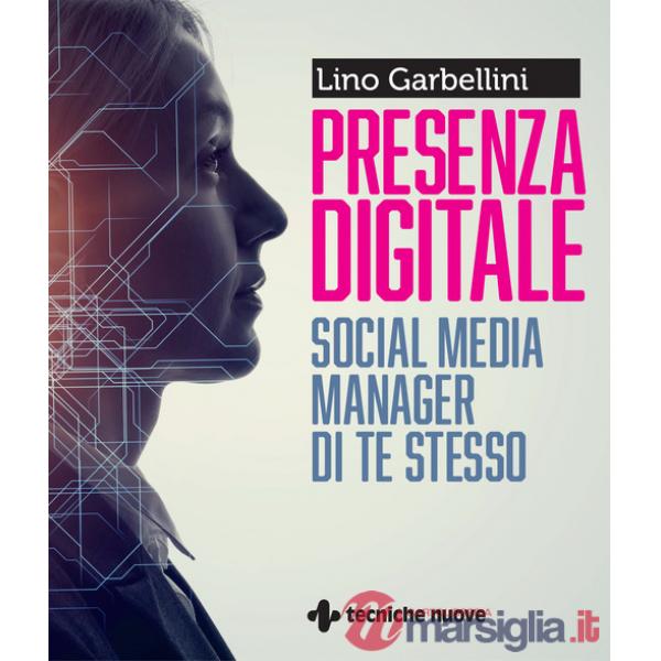 Presenza digitale. Social media manager di te stesso