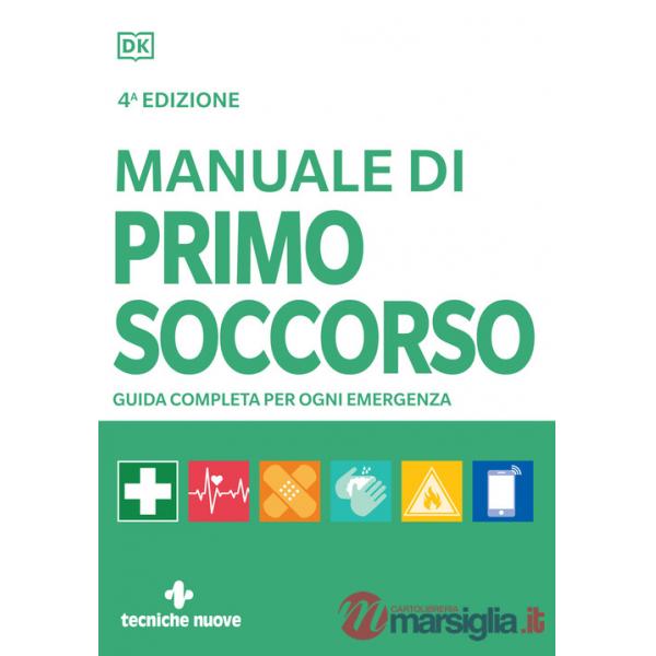 Manuale di primo soccorso. Guida completa per ogni emergenza