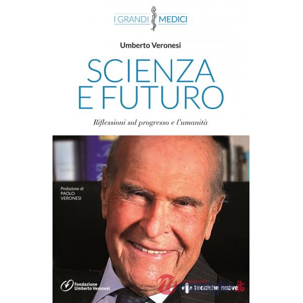 Scienza e futuro. Riflessioni di un grande medico e grande uomo