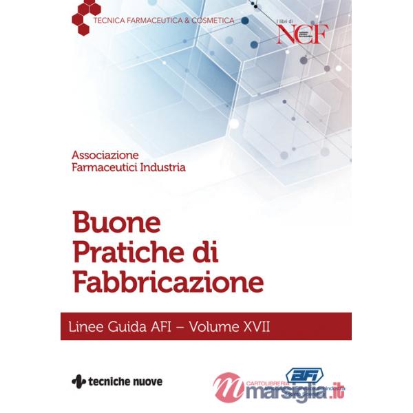 Buone pratiche di fabbricazione. Linee guida AFI. Vol. 17