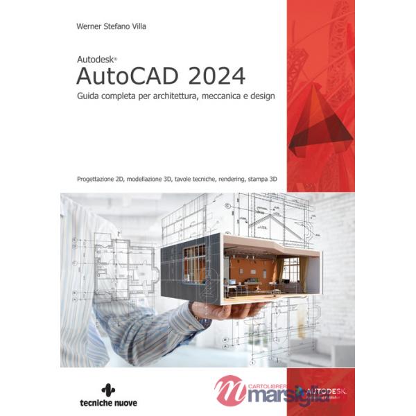 Autodesk® AutoCAD 2024. Guida completa per architettura, meccanica e design