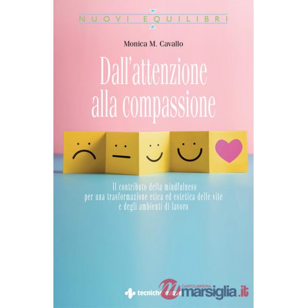 Dall'attenzione alla compassione. Il contributo della mindfulness per una trasformazione etica ed estetica delle vite e degli am