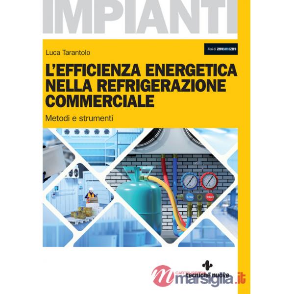 Efficienza energetica nella refrigerazione commerciale. Metodi e strumenti (L')