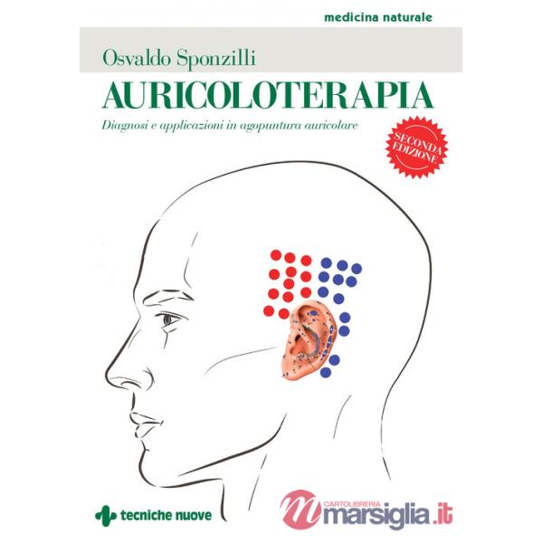 Auricoloterapia. Diagnosi e applicazioni in agopuntura auricolare