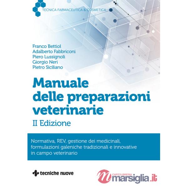 Manuale delle preparazioni veterinarie. Normativa, REV, gestione dei medicinali, formulazioni galeniche tradizionali e innovativ